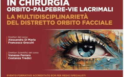 PRATICAL TRAINING IN CHIRURGIA ORBITO-PALPEBRE-VIE LACRIMALI LA MULTIDISCIPLINARIETÀ DEL DISTRETTO ORBITO FACCIALE